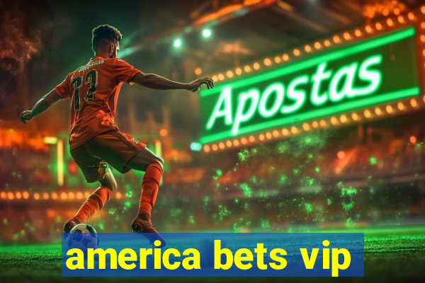 america bets vip